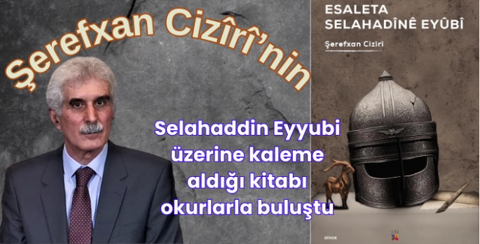 Yazar Şerefxan Ciziri'nin Selahaddin Eyyubi üzerine Kürtçe kaleme aldığı kitap yayımlandı